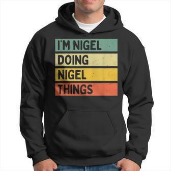 I'm Nigel Doing Nigel Things Personalized Quote Hoodie - Seseable