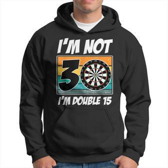 I'm Not 30 I'm Double 15 Darts 30Th Birthday Hoodie - Thegiftio UK