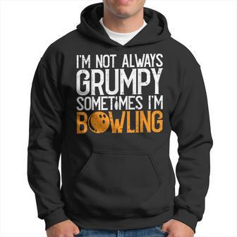 I'm Not Always Grumpy Sometimes I'm Bowling Bowlers & Hoodie - Seseable