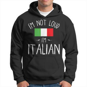 I'm Not Loud I'm Italian For Italians Hoodie - Monsterry UK