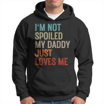 I'm Not Spoiled My Daddy Just Loves Me Father's Day Birthday Hoodie - Thegiftio UK