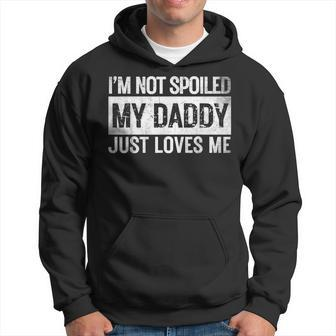 I'm Not Spoiled My Daddy Just Loves Me Vintage Father's Day Hoodie - Thegiftio UK