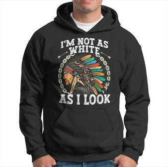 I'm Not As White As I Look Native American Dna Hoodie - Seseable