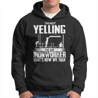 I'm Not Yelling I'm An Ironworker Rodbuster Ironworking Hoodie - Monsterry CA