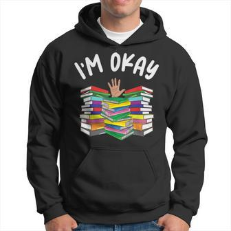 I'm Okay Book Lover I'm Ok Reading Book Reader Hoodie - Thegiftio UK