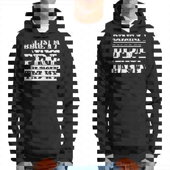 Because I'm A Pierce Family Name Personalized Surname Hoodie - Seseable