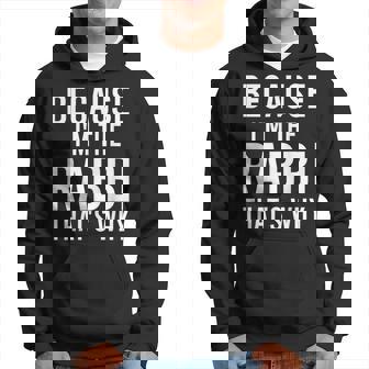 Because I'm The Rabbi That's Why Jewish Purim Hebrew School Hoodie - Seseable