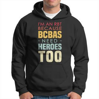 I'm An Rbt Because Bcbas Need Heroes Too Behavior Technician Hoodie - Monsterry