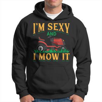 I'm Sexy And I Mow It Lawn Care Ride On Mower Gardening Hoodie - Thegiftio UK