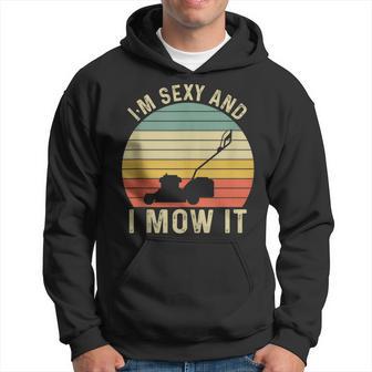 I'm Sexy And I Mow It Lustiger Reitmäher Mähkunst Für Papa Kapuzenpullover - Geschenkecke