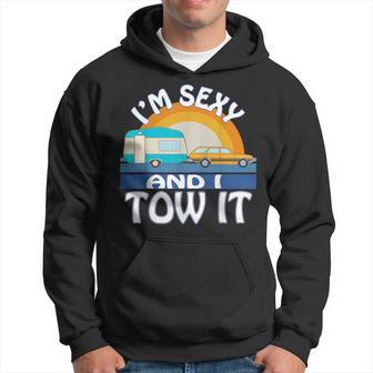 I'm Sexy And I Tow It Camping Caravan Vanlife Hoodie - Thegiftio UK