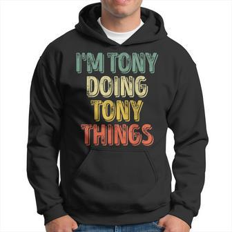 I'm Tony Doing Tony Things Personalized First Name Hoodie - Thegiftio UK