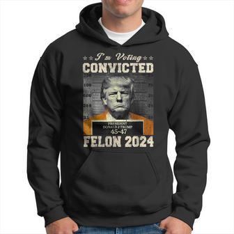I'm Voting For The Convicted Fellon 2024 Us Flag Pro-Trump Hoodie | Mazezy