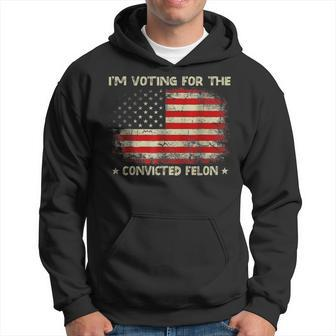 I'm Voting For The Convicted Felon Trump 2024 Hoodie - Monsterry UK