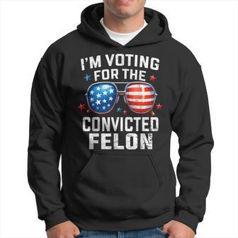 I'm Voting For The Convicted Felon Pro 2024 American Flag Hoodie - Thegiftio UK