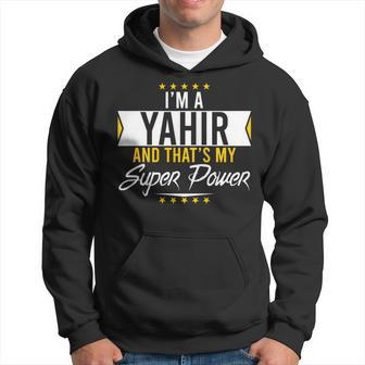 I’M A Yahir And That’S My Superpower Family Name Yahir Hoodie - Seseable