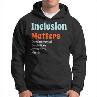 Inclusion Matters Developmental Disabilities Awareness Month Hoodie - Monsterry