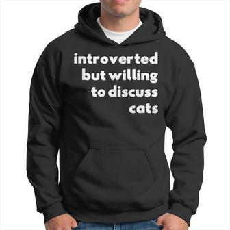 Introverted But Willing To Discuss Cats Hoodie - Thegiftio UK