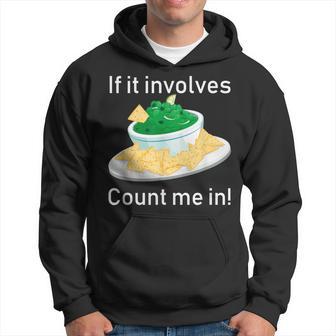 If It Involves Guacamole Chips Count Me In Hoodie - Thegiftio UK