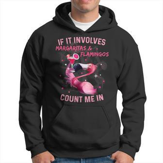 If It Involves Margaritas And Flamingos Count Me In Hoodie - Monsterry