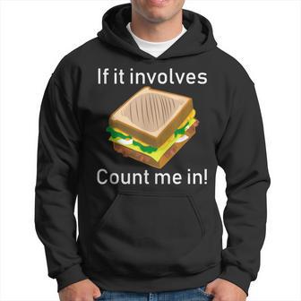 If It Involves Sandwiches Count Me In Hoodie - Thegiftio UK