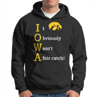Iowa It Obviously Wasn’T A Fair Catch Hoodie - Monsterry AU