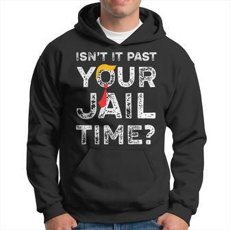 Isn’T It Past Your Jail Time Saying Joke Humour Hoodie | Mazezy