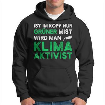 Ist Im Kopf Nur Grüner Mist Wird Man Klimaaktivist Black Hoodie - Seseable