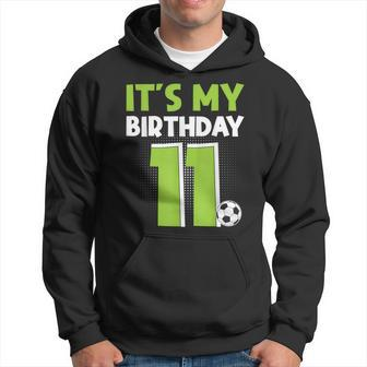 It's My 11Th Birthday Boys Soccer 11 Years Old Hoodie - Monsterry