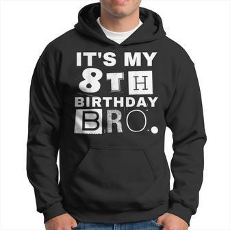 It's My 8Th Birthday Bro Party Boy Girl Hoodie - Monsterry