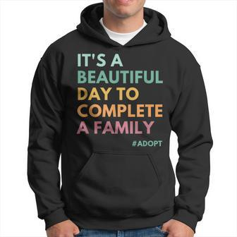 It's A Beautiful Day To Complete A Family Adoption Day Hoodie - Monsterry