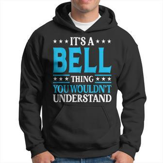 It's A Bell Thing Surname Family Last Name Bell Hoodie - Seseable