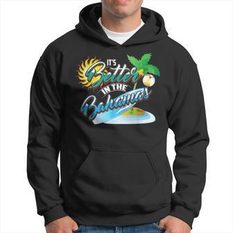 It's Better In The Bahamas Cute Bahamian Island Hoodie - Monsterry AU