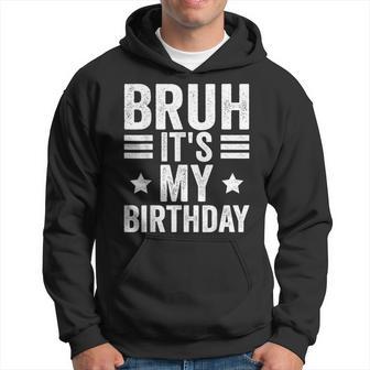 Its My Birthday Birthday Kid Bruh It's My Birthday Hoodie - Thegiftio UK