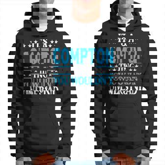 It's A Compton Thing Surname Family Last Name Compton Hoodie - Seseable