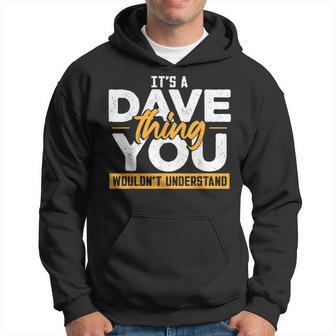 Its A Dave Thing You Wouldnt Understand Hoodie - Seseable
