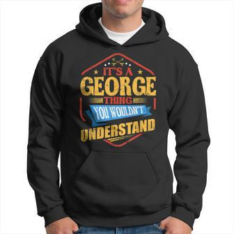It's A George Thing Last Name Humor Family Name Hoodie - Seseable