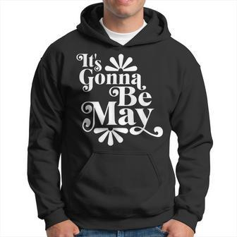 It's Gonna Be May Fan Music Boy Band Hoodie - Seseable