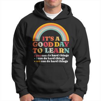 It's A Good Day To Learn I You We Can Do Hard Things Teacher Hoodie - Seseable