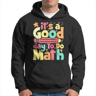 Its A Good Day To Do Math Test Day Testing Math Teachers Kid Hoodie | Mazezy DE