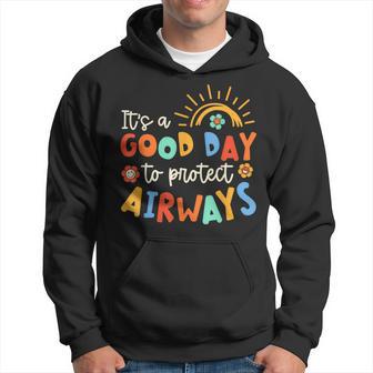 It's A Good Day To Protect Airways Respiratory Therapist Hoodie - Monsterry CA