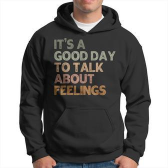 Its A Good Day To Talk About Feelings Mental Health Awarenes Hoodie - Seseable