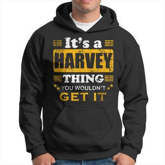 It's A Harvey Thing You Wouldn't Get It Nice Family Name Hoodie - Seseable