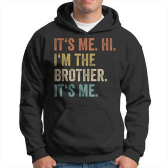 Its Me Hi Im The Brother Its Me Retro Bro Brothers Hoodie - Seseable