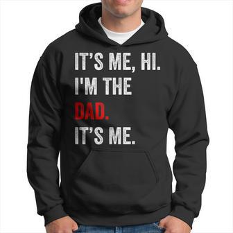 Its Me Hi Im The Dad Its Me Dad Fathers Day Vintage Hoodie - Monsterry UK