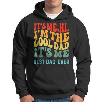 Its Me Hi I'm The Dad Its Me Best Dad Ever Fathers Day Hoodie - Thegiftio UK