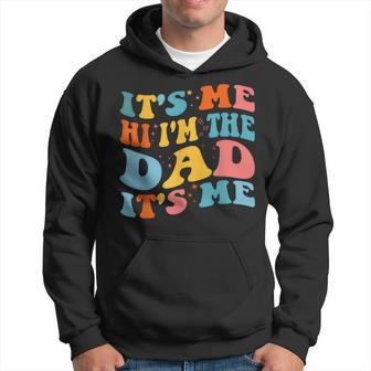 It's Me Hi I'm The Dad It's Me Fathers Day Hoodie - Thegiftio UK
