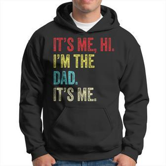 It's Me Hi I'm The Dad It's Me For Dad Father's Day Hoodie - Thegiftio UK
