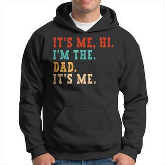 Its Me Hi I'm The Dad Its Me Father's Day Hoodie - Seseable