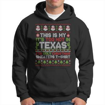 This Is My It's Too Hot In Texas For Ugly Christmas Sweater Hoodie - Seseable